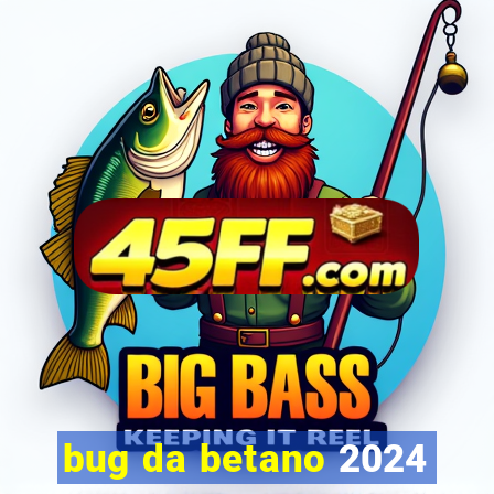 bug da betano 2024